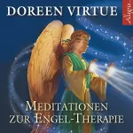 Doreen Virtue: Meditationen zur Engel-Therapie: 