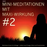 Patrick Lynen: Mehr MINI-Meditationen mit MAXI-Wirkung: Meditieren lernen für Anfänger - einfach neue Energie, Glück und Freude tanken 2