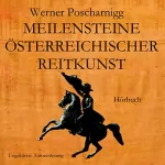Werner Poscharnigg: Meilensteine österreichischer Reitkunst: 