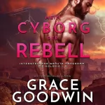 Grace Goodwin: Mein Cyborg, der Rebell: 