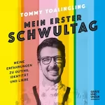 Tommy Toalingling: Mein erster Schwultag: Meine Erfahrungen zu Outing, Identität und Liebe