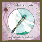 Christiane Heyn: Mein geheimer Garten: Verjüngende Fantasiereise: 