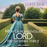 Elinor Holm: Mein geheimnisvoller Lord - Verlorenes Herz: Die Winston Schwestern 2