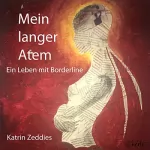 Katrin Zeddies: Mein langer Atem: Ein Leben mit Borderline