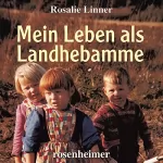Rosalie Linner: Mein Leben als Landhebamme: 