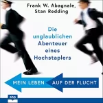 Frank W. Abagnale, Stan Redding: Mein Leben auf der Flucht: Die unglaublichen Abenteuer eines Hochstaplers