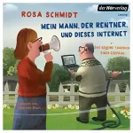 Rosa Schmidt: Mein Mann, der Rentner, und dieses Internet - Das geheime Tagebuch einer Ehefrau: Die Rentner-Reihe 1