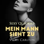 Vicky Carlton: Mein Mann sieht zu: Sexy Quickies