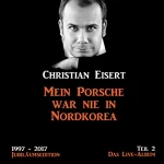 Christian Eisert: Mein Porsche war nie in Nordkorea - Das Live-Album: 1997-2017 Jubiläumsedition 2