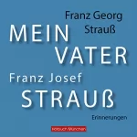 Franz Georg Strauß: Mein Vater Franz Josef Strauß: 