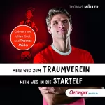 Thomas Müller: Mein Weg zum Traumverein / Mein Weg in die Startelf: 