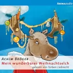 Achim Bröger: Mein wunderbarer Weihnachtselch: 