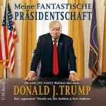 Alec Baldwin, Kurt Andersen: Meine fantastische Präsidentschaft - Die echte (NO FAKE!) Wahrheit über mich: Donald J. Trump: Eine "sogenannte" Parodie
