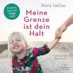 Nora Imlau: Meine Grenze ist dein Halt: Kindern liebevoll Stopp sagen