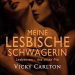 Vicky Carlton: Meine lesbische Schwägerin: Lesbensex - das erste Mal