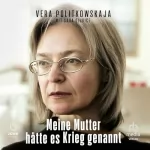Sara Giudice, Vera Politkowskaja: Meine Mutter hätte es Krieg genannt: 