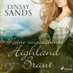 Lynsay Sands, Susanne Gerold - Übersetzer: Meine ungezähmte Highland-Braut: Highlander 3