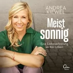 Andrea Kiewel: Meist sonnig: Eine Liebeserklärung an das Leben