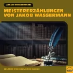 Jakob Wassermann: Meistererzählungen von Jakob Wassermann: 