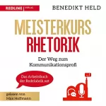 Benedikt Held: Meisterkurs Rhetorik: Der Weg zum Kommunikationsprofi