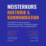 Ingo Hoppe, Patrick Lynen: Meisterkurs Rhetorik & Kommunikation: Smalltalk, Körpersprache, Selbstbewusstsein, Schlagfertigkeit, Souveränität, Überzeugungskraft