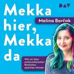 Melina Borčak: Mekka hier, Mekka da: Wie wir über antimuslimischen Rassismus sprechen müssen