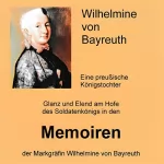 Wilhelmine von Bayreuth: Memoiren: Eine preußische Königstochter