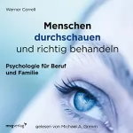 Werner Correll: Menschen durchschauen und richtig behandeln: Psychologie für Beruf und Familie