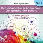 Kurt Tepperwein: Menschenkenntnis - Selbsterkenntnis, Die Sprache des Körpers, Teil 1: Lebenspraxis-Live-Seminar