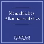 Friedrich Nietzsche: Menschliches, Allzumenschliches: 