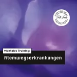 Volker Sautter: Mentales Training: Atemwegserkrankungen: Die Hörapotheke 2