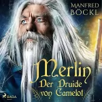 Manfred Böckl: Merlin: Der Druide von Camelot