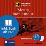Rosemary Luksch: Meurs, mon amour!: Compact Lernkrimis - Französisch B1