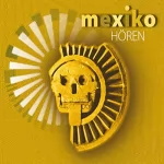 Antje Hinz: Mexiko hören: Eine musikalisch illustrierte Reise durch die Kultur und Geschichte Mexikos von den voreuropäischen Kulturen bis heute