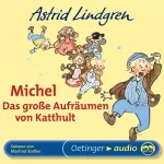 Astrid Lindgren: Michel - Das große Aufräumen von Katthult: 