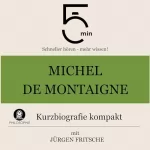 Jürgen Fritsche: Michel de Montaigne - Kurzbiografie kompakt: 5 Minuten - Schneller hören - mehr wissen!