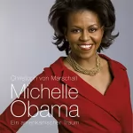 Christoph von Marschall: Michelle Obama. Ein amerikanischer Traum: 