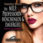 Simona Wiles: MILF - Die Professorin - Höschenlos und dauergeil. Erotisches Hörbuch: Sex, Leidenschaft, Erotik und Lust
