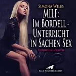 Simona Wiles: MILF - Im Bordell - Unterricht in Sachen Sex. Erotisches Hörbuch: Sex, Leidenschaft, Erotik und Lust