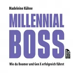 Madeleine Kühne: Millennial-Boss: Wie du Boomer und Gen X erfolgreich führst