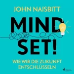John Naisbitt, Doris Naisbitt - Übersetzer: Mind Set! - Wie wir die Zukunft entschlüsseln: 
