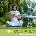 Andreas Schütz: Mini Meditation: Sinn des Lebens: 