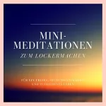 Patrick Lynen: Mini-Meditationen zum Lockermachen: Für ein freies, selbstbestimmtes und zufriedenes Leben
