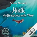 Antonia Michaelis: Minik - Aufbruch ins weite Meer: Das geheime Leben der Tiere - Ozean 1