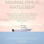 Next Level Academy, Johannes Moeller: Minimalismus Ratgeber: Minimalistisch leben, ein Lebensstil. Weniger ist einfach mehr! Durch Aufräumen, Entrümpeln und Loslassen, weniger besitzen, mehr leben.