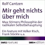 Rolf Cantzen: Mir geht nichts über mich: Max Stirners Philosophie der radikalen Selbstbehauptung