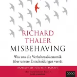 Richard H. Thaler: Misbehaving: Was uns die Verhaltensökonomik über unsere Entscheidungen verrät