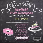 M.L. Busch: Missgeschicke: Daily Soap - Verliebt in die Nachspeise 9