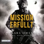 Mark Owen, Kevin Maurer: Mission erfüllt: Navy Seals im Einsatz: Wie wir Osama bin Laden aufspürten und zur Strecke brachten