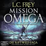 L.C. Frey: Mission Omega - Das letzte Abenteuer: Die Riftwelt-Saga 5